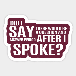 Question and Answer Period After I Spoke Sticker